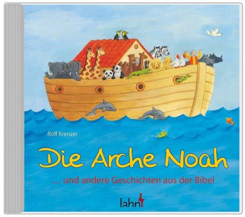 Die Arche Noah: ... und andere Geschichten aus der Bibel