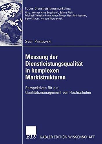 Messung der Dienstleistungsqualität in komplexen Marktstrukturen: Perspektiven für ein Qualitätsmanagement von Hochschulen (Fokus Dienstleistungsmarketing)