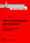 Löschwasserversorgung I: Die Sammelwasserversorgung (Die Roten Hefte)