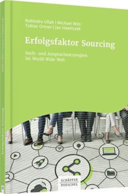 Erfolgsfaktor Sourcing Such- und Ansprachestrategien im World Wide Web