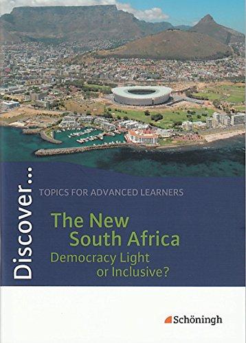 Discover...Topics for Advanced Learners: Discover: The New South Africa - Democracy Light or Inclusive?: Schülerheft