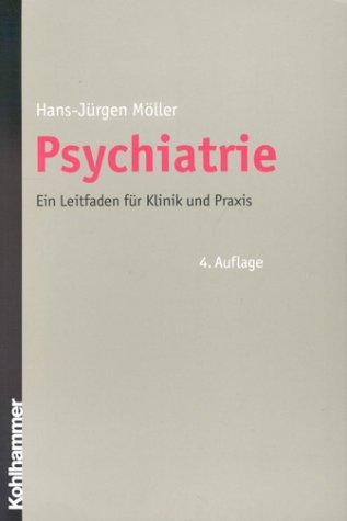 Psychiatrie: Ein Leitfaden für Klinik und Praxis