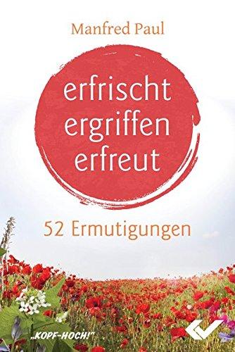 erfrischt, ergriffen, erfreut: 52 Ermutigungen