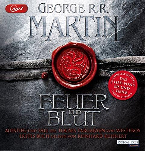 Feuer und Blut - Erstes Buch: Aufstieg und Fall des Hauses Targaryen von Westeros