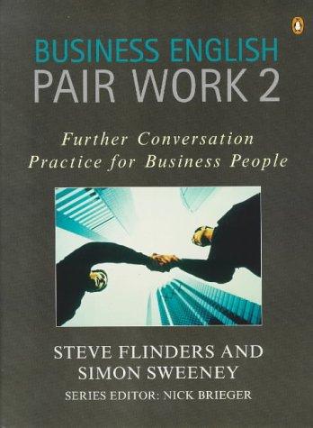 Business English Pair Work 2: Further Conversation Practice For Business People (Penguin English)