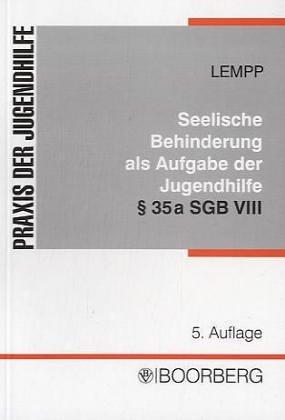 Die seelische Behinderung bei Kindern und Jugendlichen als Aufgabe der Jugendhilfe: § 35 a SGB VIII