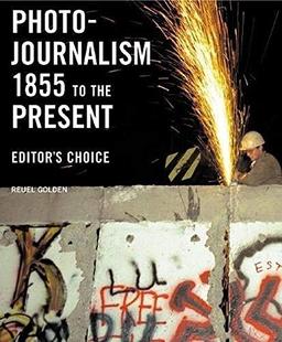 Photojournalism 1855 to the Present: Editor's Choice