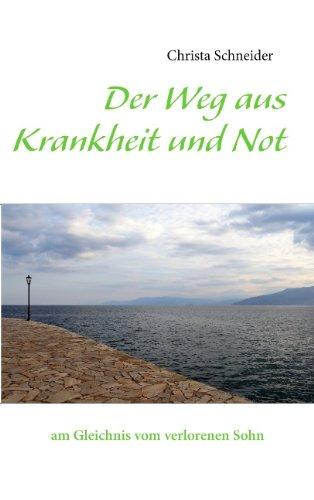 Der Weg aus Krankheit und Not: am Gleichnis vom verlorenen Sohn