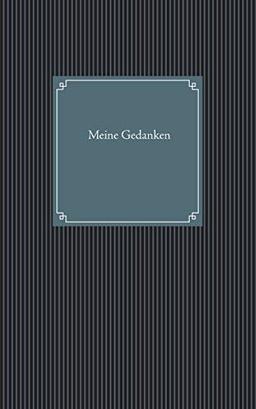 Meine Gedanken: Gedankentagebuch (Band 1)