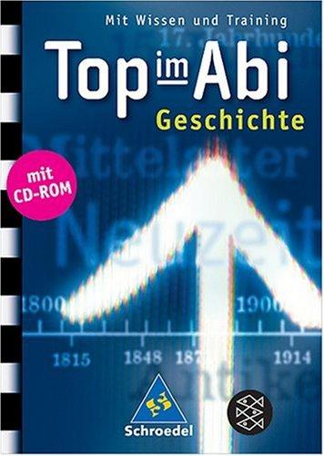 Top im Abi. Abiturhilfen: Top im Abi: Top im Abi. Geschichte: Mit Wissen und Training