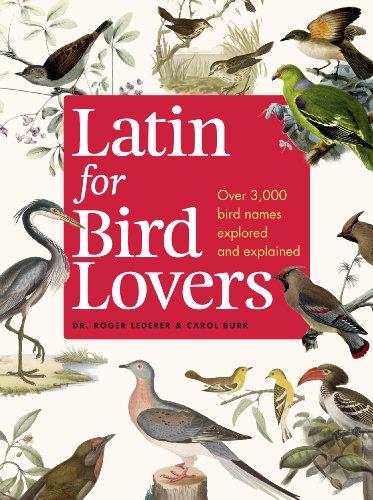 Latin for Bird Lovers: Over 3,000 bird names explored and explained