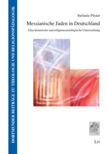 Messianische Juden in Deutschland: Eine historische und religionssoziologische Untersuchung