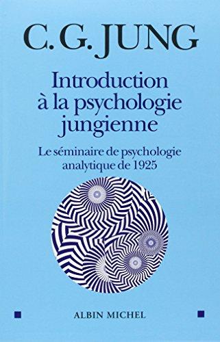 Introduction à la psychologie jungienne : d'après les notes manuscrites prises durant le séminaire sur la psychologie analytique donné en 1925 par C.G. Jung