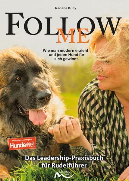 Follow me - Das Leadership-Praxisbuch für Rudelführer: Wie man modern erzieht und jeden Hund für sich gewinnt.