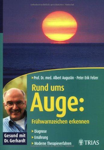 Rund ums Auge: Frühwarnzeichen erkennen: Diagnose, Ernährung, moderne Therapieverfahren