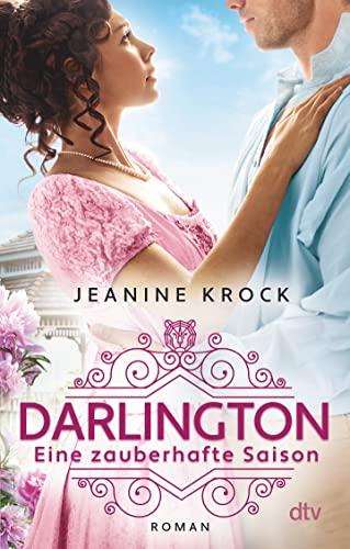 Darlington: Eine zauberhafte Saison | Wunderbare Regency Romance für alle Fans von »Bridgerton«