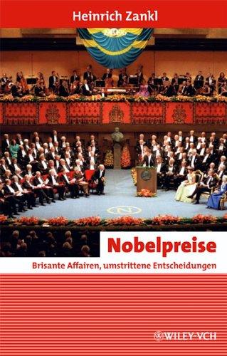 Nobelpreise: Brisante Affairen, umstrittene Entscheidungen: Brisante Affären, umstrittene Entscheidungen (Erlebnis Wissenschaft)