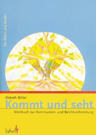 Kommt und seht: Werkbuch zur Kommunion- und Beichtvorbereitung für Eltern und Kinder