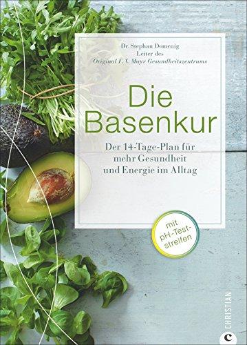 Säure-Basen-Balance mit der Basenkur: Basenfasten mit dem Säure-Basen-Kochbuch - der 14-Tage-Plan für mehr Gesundheit und Energie im Alltag. Mit der basischen Ernährung ist Schluss mit Übersäuerung!