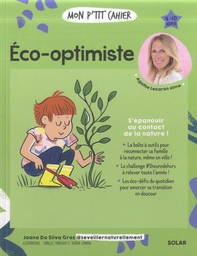 Mon p'tit cahier éco-optimiste : s'épanouir au contact de la nature ! : 4-10 ans