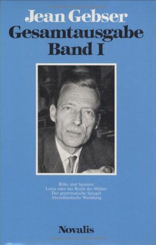 Rilke und Spanien. Lorca oder das Reich der Mütter. Der grammatische Spiegel. Abendländische Wandlung