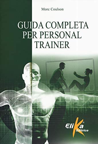 Guida completa per personal trainer (I grandi manuali dello sport)