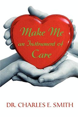 MAKE ME AN INSTRUMENT OF CARE