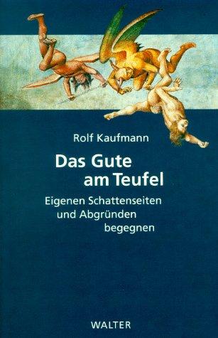 Das Gute am Teufel. Eigenen Schattenseiten und Abgründen begegnen