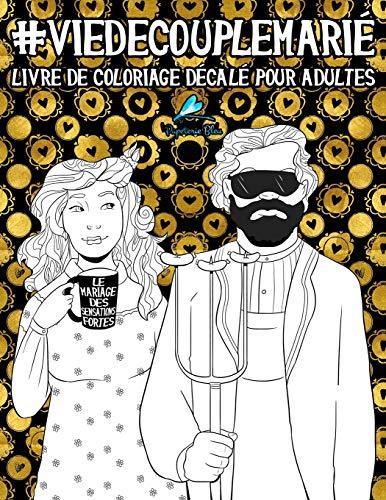 Vie de couple marié: Livre de coloriage décalé pour adultes