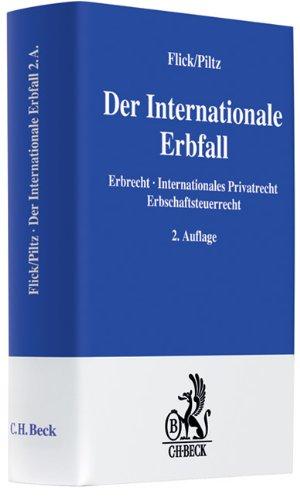 Der Internationale Erbfall: Erbrecht, Internationales Privatrecht, Erbschaftsteuerrecht