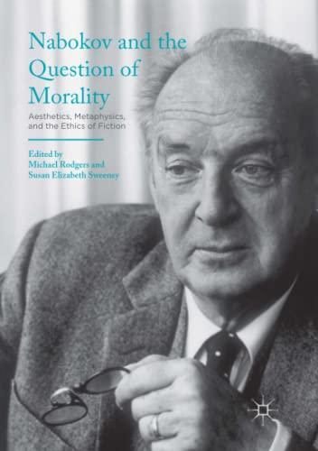 Nabokov and the Question of Morality: Aesthetics, Metaphysics, and the Ethics of Fiction