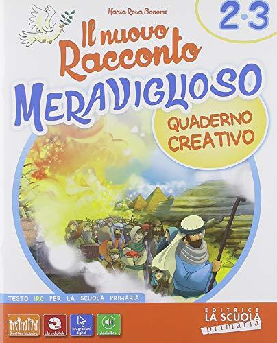 Il nuovo Racconto meraviglioso. Con Coloriamo la Bibbia Classe, Quaderno creativo e Insieme! Accoglienza, interreligione, intercultura. Per la 1ª, 2ª e 3ª elementare. Con ebook. Con espansione online