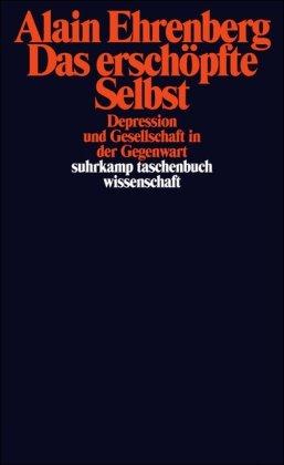 Das erschöpfte Selbst: Depression und Gesellschaft in der Gegenwart (suhrkamp taschenbuch wissenschaft)