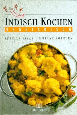 Indisch kochen. Vegetarisch