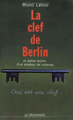 La clef de Berlin et autres leçons d'un amateur de sciences