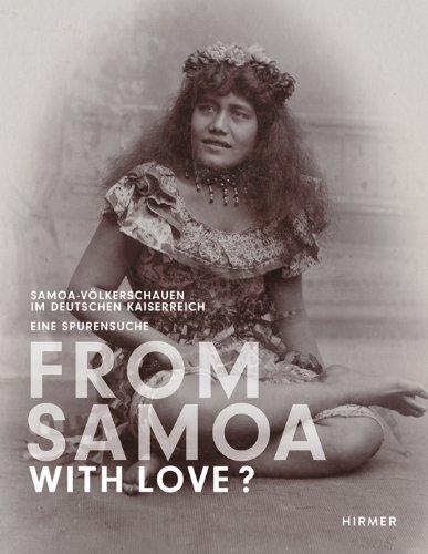 From Samoa with Love?: Samoa-Völkerschauen im Deutschen Kaiserreich - eine Spurensuche