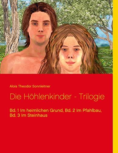 Die Höhlenkinder - Trilogie: Bd. 1 Im heimlichen Grund, Bd. 2 Im Pfahlbau, Bd. 3 Im Steinhaus