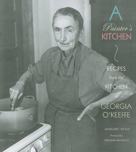 A Painter's Kitchen: Recipes from the Kitchen of Georgia O'Keeffe