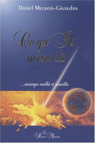 Ce qu'Ils m'ont dit... : Messages cueillis et recueillis