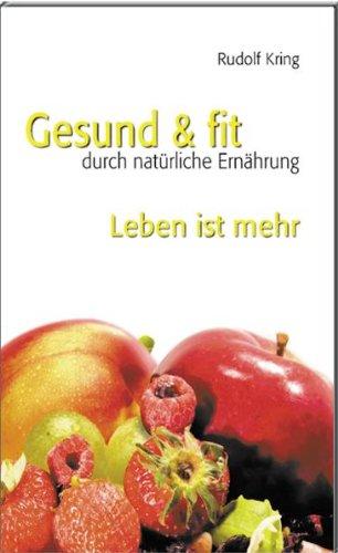 Gesund und fit durch natürliche Ernährung - Leben ist mehr