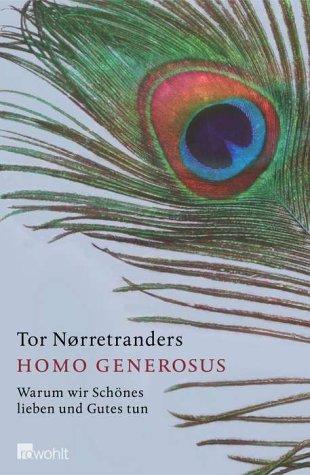 Homo generosus. Warum wir Schönes lieben und Gutes tun