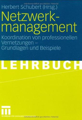 Netzwerkmanagement: Koordination von professionellen Vernetzungen - Grundlagen und Praxisbeispiele