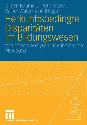 Herkunftsbedingte Disparitäten im Bildungswesen: Differenzielle Bildungsprozesse und Probleme der Verteilungsgerechtigkeit: Vertiefende Analysen im Rahmen von PISA 2000 (German Edition)