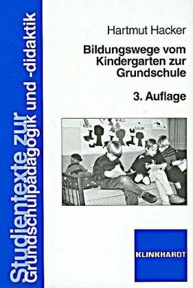 Bildungswege vom Kindergarten zur Grundschule: Theorie und Praxis eines kindgerechten Übergangs