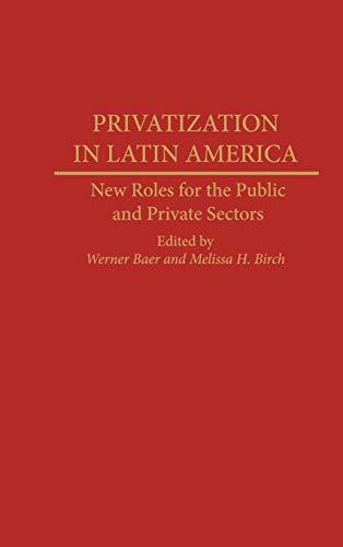 Privatization in Latin America: New Roles for the Public and Private Sectors