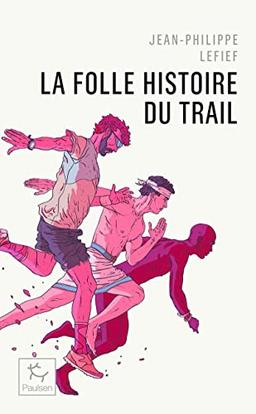 La folle histoire du trail