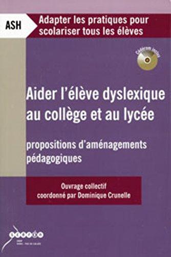 Aider l'élève dyslexique au collège et au lycée : propositions d'aménagements pédagogiques