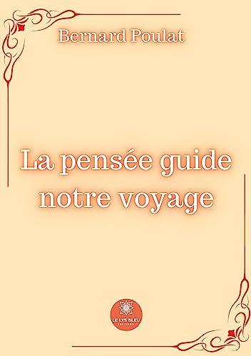 La pensée guide notre voyage