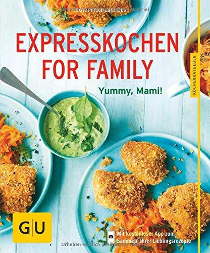 Expresskochen for Family: Schmeckt gut, Mami! (GU Küchenratgeber)