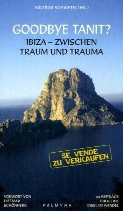 Goodbye Tanit?: Ibiza - Zwischen Traum und Trauma